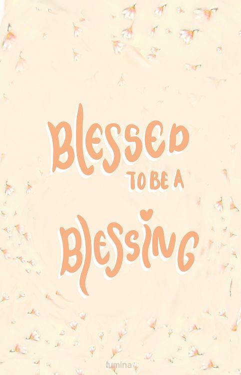 Blessed to be a blessing