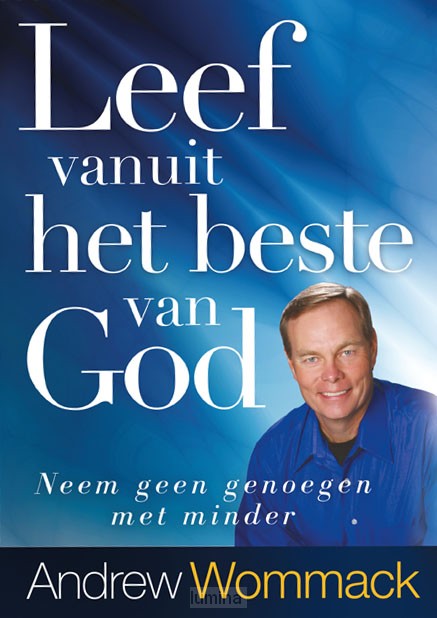 Leef vanuit het beste van God