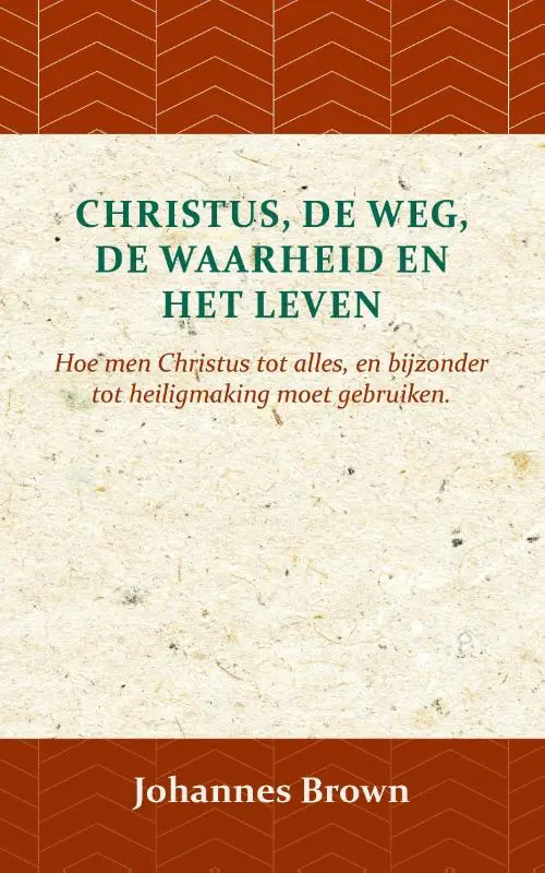 Christus, de Weg, de Waarheid en het Lev