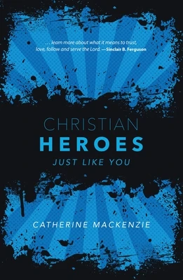 Christian heroes just like you
